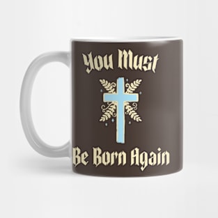 You must be born again funny design Mug